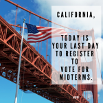 Photo of golden gate bridge with the text, "CA Today is the last day to register to vote."