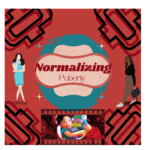 image of women and abstract menstrual pad with the text normalizing puberty.