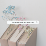 Three books with flowers poking out of them with a search bar in the middle with the text "The Harmful Reality of Colleen Hoover" in it.